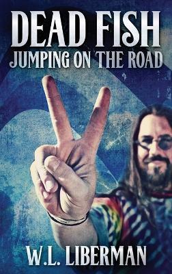 Dead Fish Jumping On The Road - W L Liberman - cover