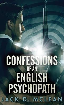 Confessions Of An English Psychopath - Jack D McLean - cover
