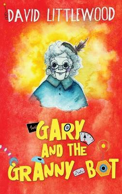 Gary And The Granny-Bot - David Littlewood - cover