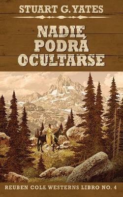Nadie Podra Ocultarse - Stuart G Yates - cover
