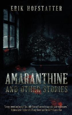 Amaranthine: And Other Stories - Erik Hofstatter - cover