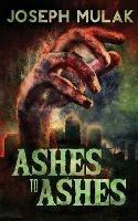 Ashes to Ashes - Joseph Mulak - cover