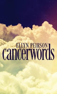 Cancerwords - Ellyn Peirson - cover