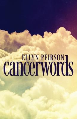 Cancerwords - Ellyn Peirson - cover