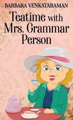 Teatime With Mrs. Grammar Person - Barbara Venkataraman - cover