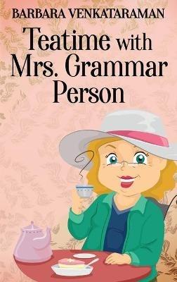 Teatime With Mrs. Grammar Person - Barbara Venkataraman - cover