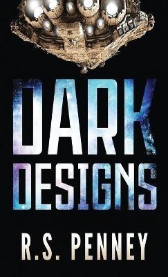 Dark Designs - R S Penney - cover