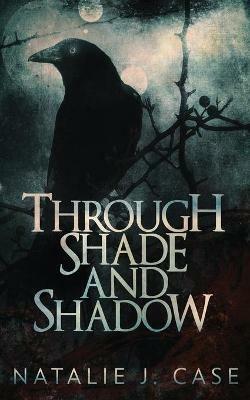 Through Shade And Shadow - Natalie J Case - cover