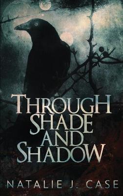 Through Shade And Shadow - Natalie J Case - cover