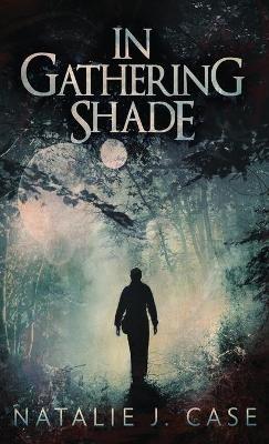 In Gathering Shade - Natalie J Case - cover