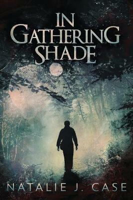 In Gathering Shade - Natalie Case - cover