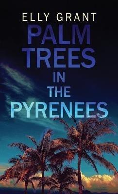 Palm Trees in the Pyrenees - Elly Grant - cover