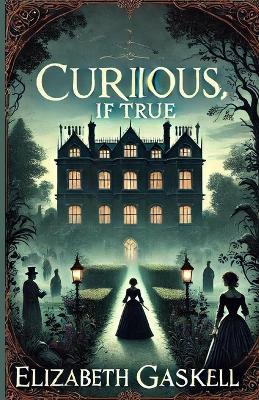 Curious, If True(Illustrated) - Elizabeth Gaskell - cover