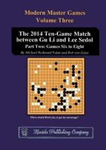 The 2014 Ten-Game Match between Gu Li and Lee Sedol: Part Two: Games Six to Eight