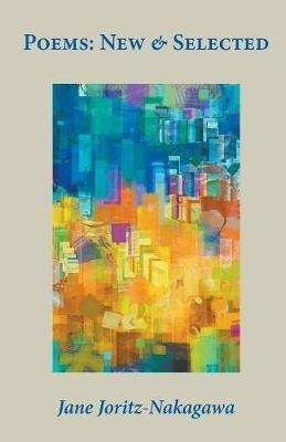 Poems: New & Selected - Jane Joritz-Nakagawa - cover