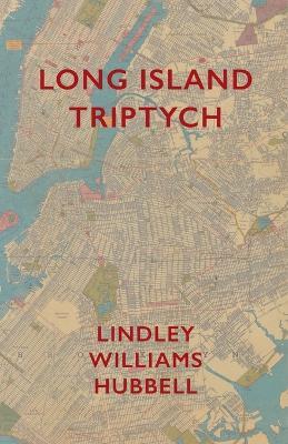 Long Island Triptych - Lindley Williams Hubbell - cover