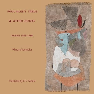 Paul Klee's Table and Other Books: Poems 1955-1980 - Minoru Yoshioka - cover