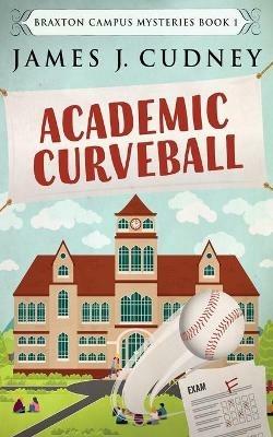 Academic Curveball - James J Cudney - cover