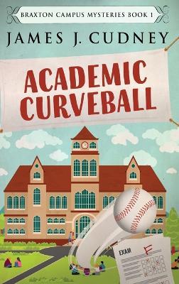 Academic Curveball - James J Cudney - cover