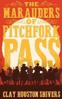 The Marauders Of Pitchfork Pass - Clay Houston Shivers - cover