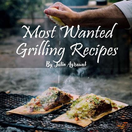 Most Wanted Grilling Recipes