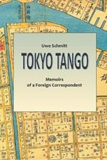 Tokyo Tango: Memoirs of a Foreign Correspondent