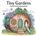 Tiny Gardens Bold & Easy Coloring Book for Women: Inspirational Coloring Book for Adults, Relaxation Coloring Book for Women, Charming Flower Coloring Books