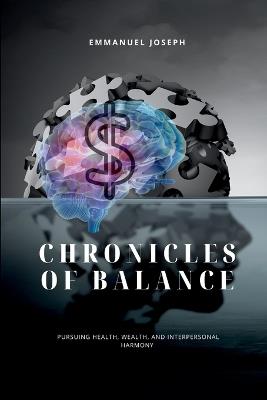 Chronicles of Balance, Pursuing Health, Wealth, and Interpersonal Harmony - Joseph - cover