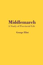Middlemarch: A Study of Provincial Life
