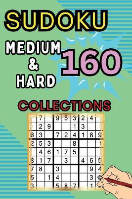 160 Medium & Hard Sudoku Collections: Sudoku Book for Adults, Teens & Seniors, Puzzles with Detailed Step-by-step for Beginers - Peter - cover