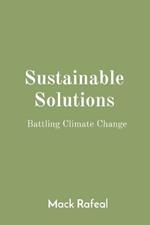 Sustainable Solutions: Battling Climate Change