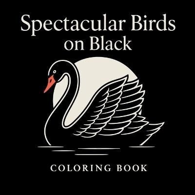 Spectacular Birds on Black - Coloring Book - Chris Martin - cover