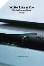 Write Like a Pro The Craftsmanship of Words