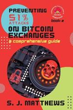 Preventing 51% Attacks on Bitcoin Exchanges: A Comprehensive Guide