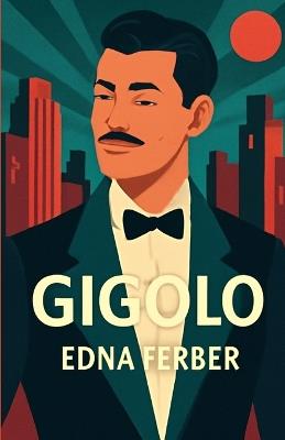 Gigolo(Illustrated) - Edna Ferber - cover