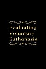 Evaluating Voluntary Euthanasia