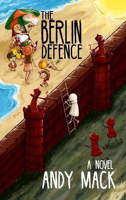 The Berlin Defence: A Novel - Andy Mack - cover