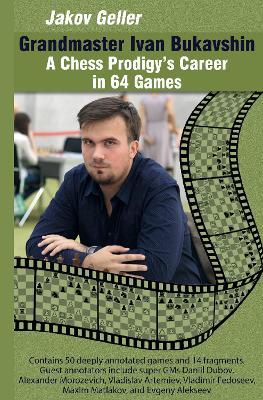 Grandmaster Ivan Bukavshin: A Chess Prodigy's Career in 64 Games - Jakov Geller - cover