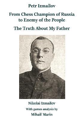 Petr Izmailov: From Chess Champion of Russia to Enemy of the People - Nikolai Izmailov - cover