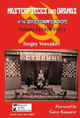 Masterpieces and Dramas of the Soviet Championships: Volume I (1920-1937) - Sergey Voronkov - cover