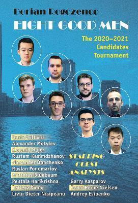 Eight Good Men: The 2020-2021 Candidates Tournament - Dorian Rogozenco - cover