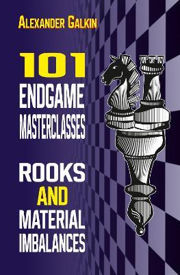 101 Endgame Masterclasses: Rooks and Material Imbalances - Alexander Galkin - cover
