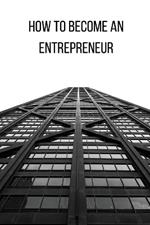 How to Become an Entrepreneur FOR A GOOD FUTURE