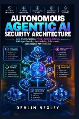 Autonomous Agentic AI Security Architecture - Devlin Nexley - cover