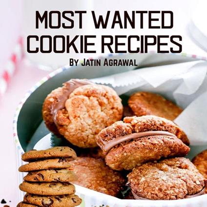 Most Wanted Cookie Recipes