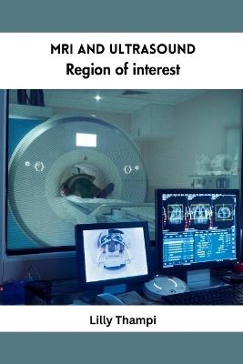 MRI and Ultrasound Region of Interest - Lilly Thampi - cover