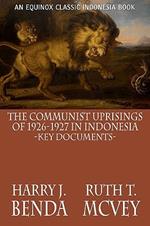 The Communist Uprisings of 1926-1927 in Indonesia: Key Documents