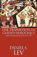The Transition to Guided Democracy: Indonesian Politics, 1957-1959