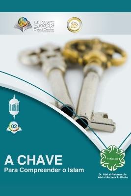 A Chave para Compreender o Islam - Translation -The Key to Understanding Islam - Abd Ar-Rahman Ash-Sheha - cover