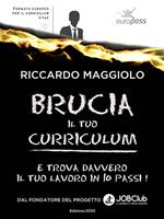 Brucia il tuo curriculum. E trova davvero il tuo lavoro in 10 passi!